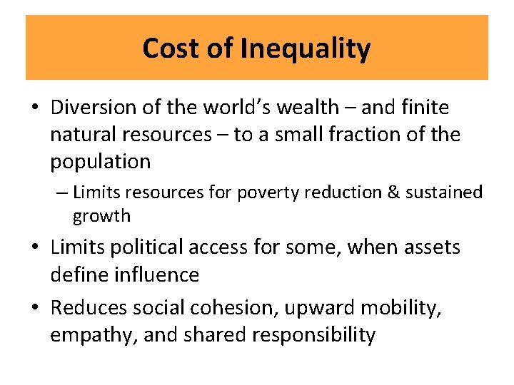 Cost of Inequality • Diversion of the world’s wealth – and finite natural resources