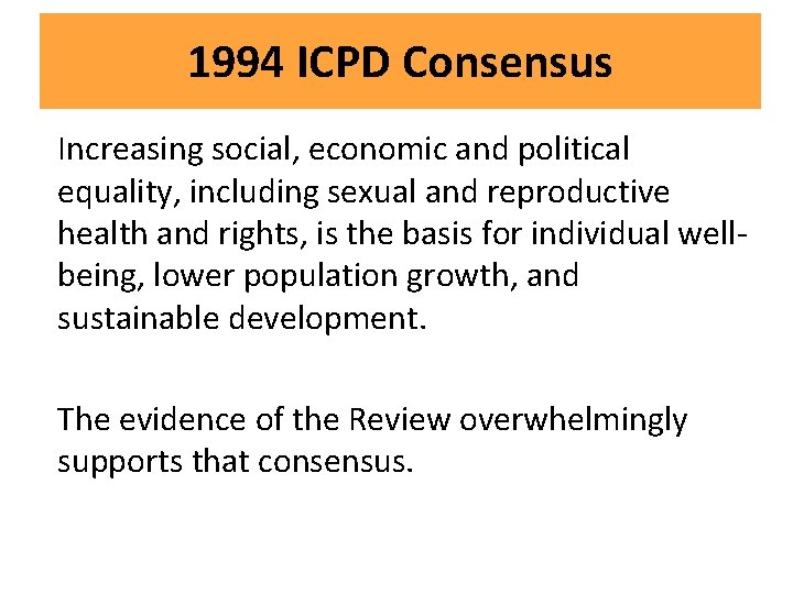 1994 ICPD Consensus Increasing social, economic and political equality, including sexual and reproductive health