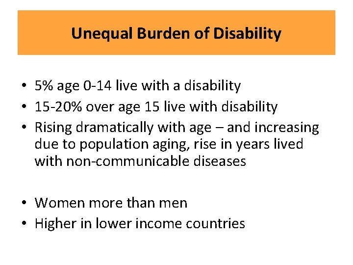 Unequal Burden of Disability • 5% age 0 -14 live with a disability •