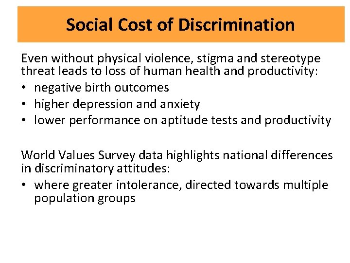 Social Cost of Discrimination Even without physical violence, stigma and stereotype threat leads to