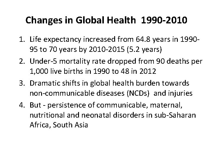 Changes in Global Health 1990 -2010 1. Life expectancy increased from 64. 8 years