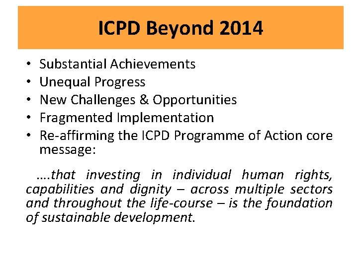 ICPD Beyond 2014 • • • Substantial Achievements Unequal Progress New Challenges & Opportunities