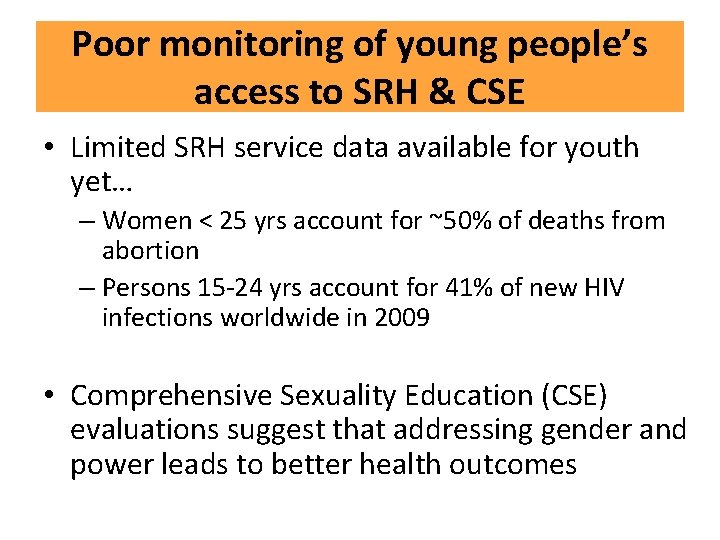 Poor monitoring of young people’s access to SRH & CSE • Limited SRH service