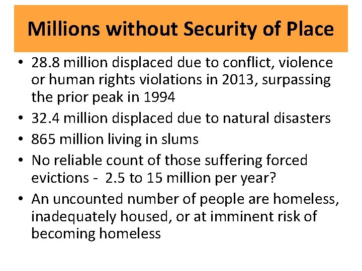 Millions without Security of Place • 28. 8 million displaced due to conflict, violence
