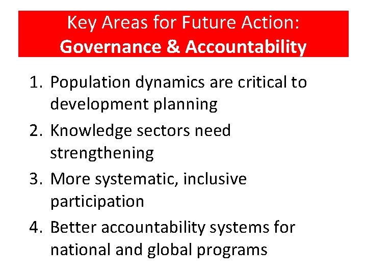 Key Areas for Future Action: Governance & Accountability 1. Population dynamics are critical to