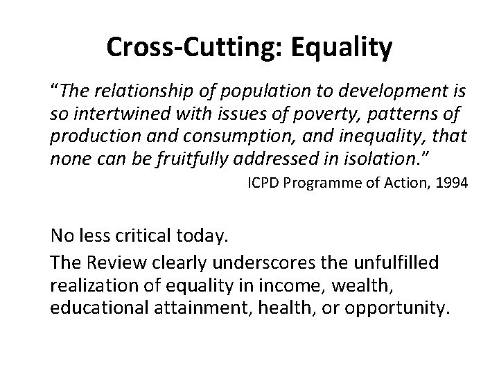 Cross-Cutting: Equality “The relationship of population to development is so intertwined with issues of