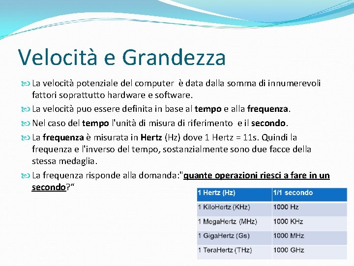Velocità e Grandezza La velocità potenziale del computer è data dalla somma di innumerevoli
