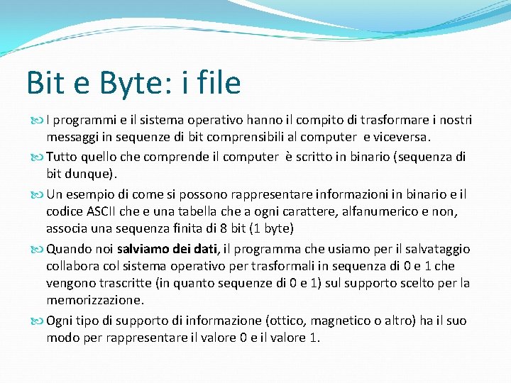 Bit e Byte: i file I programmi e il sistema operativo hanno il compito