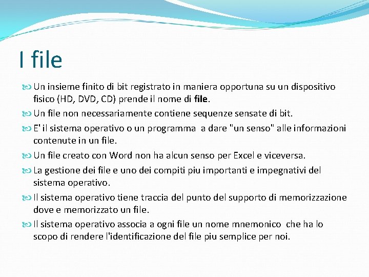I file Un insieme finito di bit registrato in maniera opportuna su un dispositivo