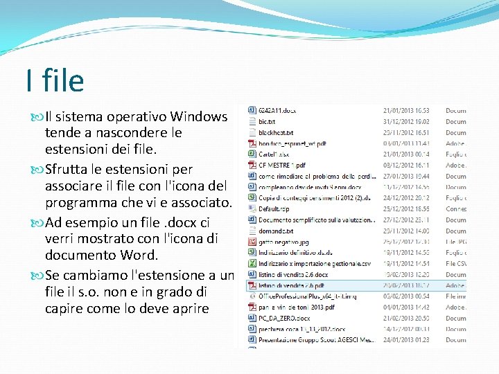 I file Il sistema operativo Windows tende a nascondere le estensioni dei file. Sfrutta