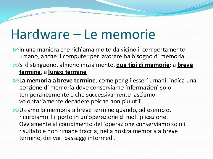 Hardware – Le memorie In una maniera che richiama molto da vicino il comportamento
