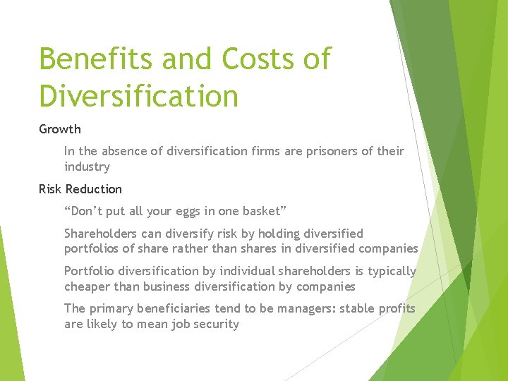 Benefits and Costs of Diversification Growth In the absence of diversification firms are prisoners