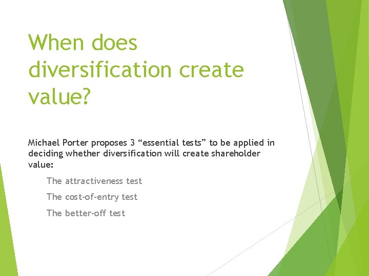When does diversification create value? Michael Porter proposes 3 “essential tests” to be applied