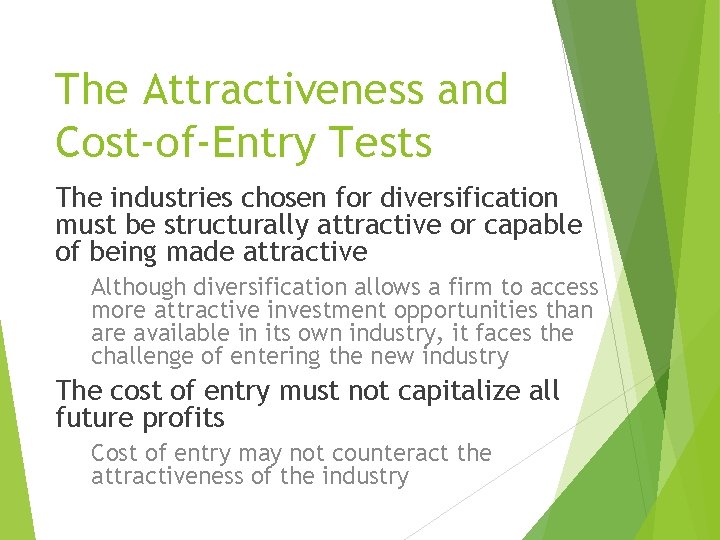 The Attractiveness and Cost-of-Entry Tests The industries chosen for diversification must be structurally attractive