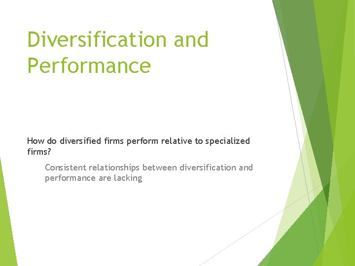 Diversification and Performance How do diversified firms perform relative to specialized firms? Consistent relationships
