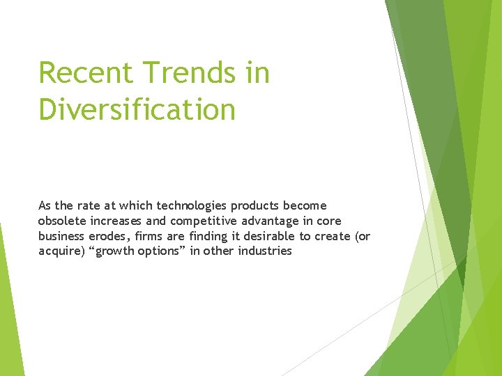 Recent Trends in Diversification As the rate at which technologies products become obsolete increases