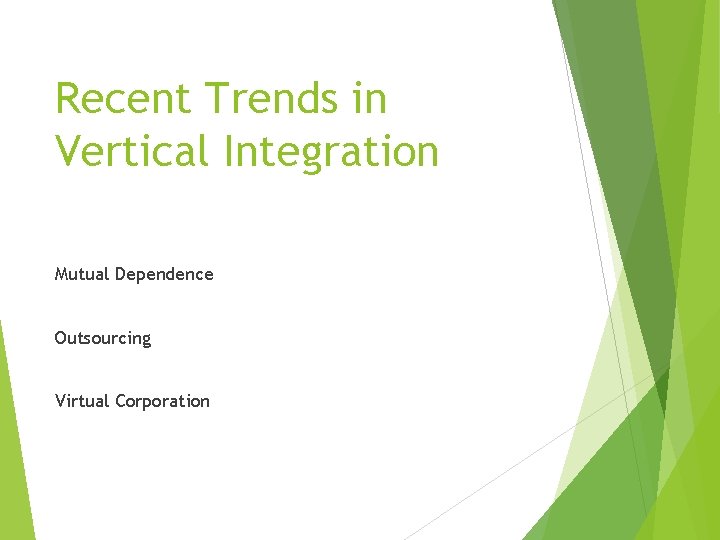 Recent Trends in Vertical Integration Mutual Dependence Outsourcing Virtual Corporation 