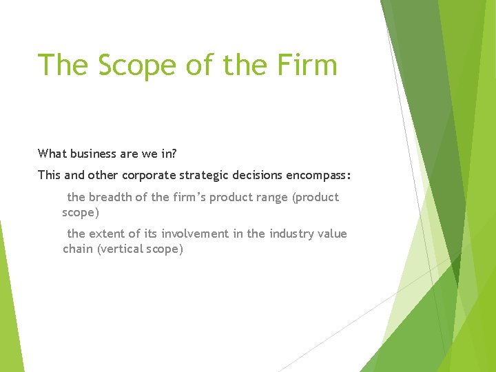 The Scope of the Firm What business are we in? This and other corporate