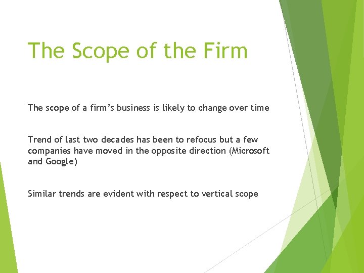 The Scope of the Firm The scope of a firm’s business is likely to