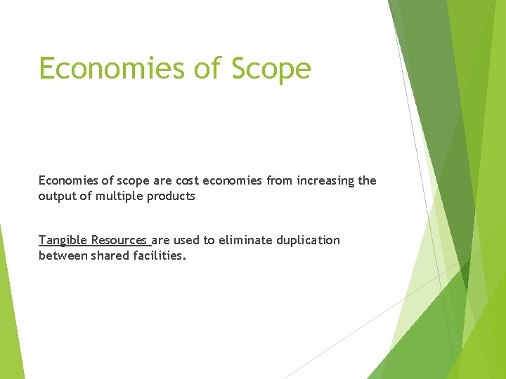 Economies of Scope Economies of scope are cost economies from increasing the output of