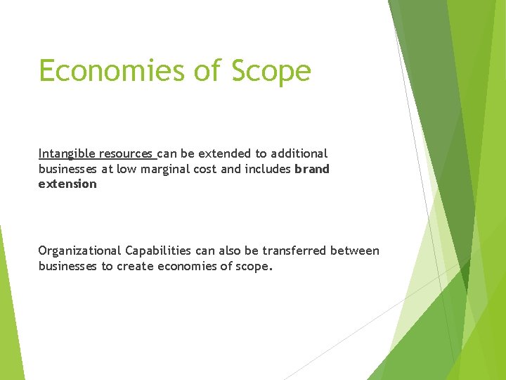 Economies of Scope Intangible resources can be extended to additional businesses at low marginal