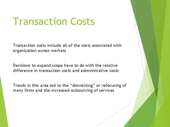 Transaction Costs Transaction costs include all of the costs associated with organization across markets