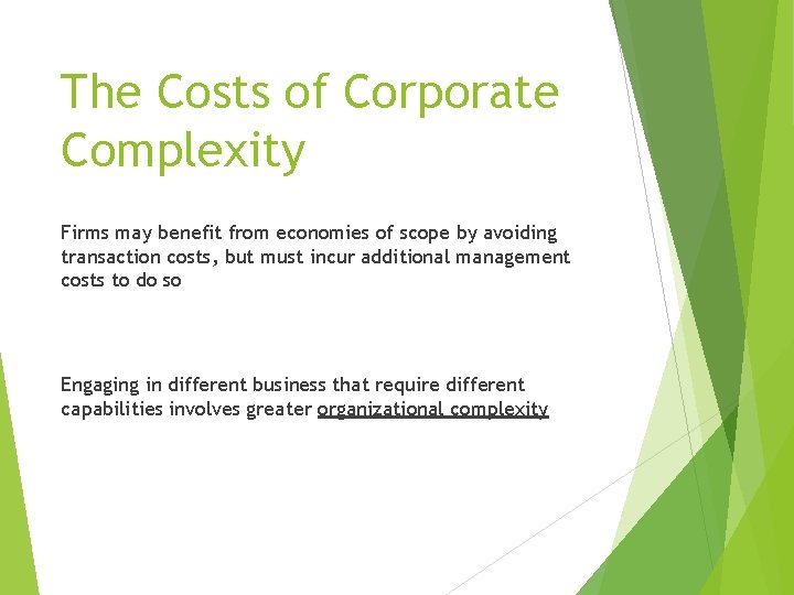 The Costs of Corporate Complexity Firms may benefit from economies of scope by avoiding