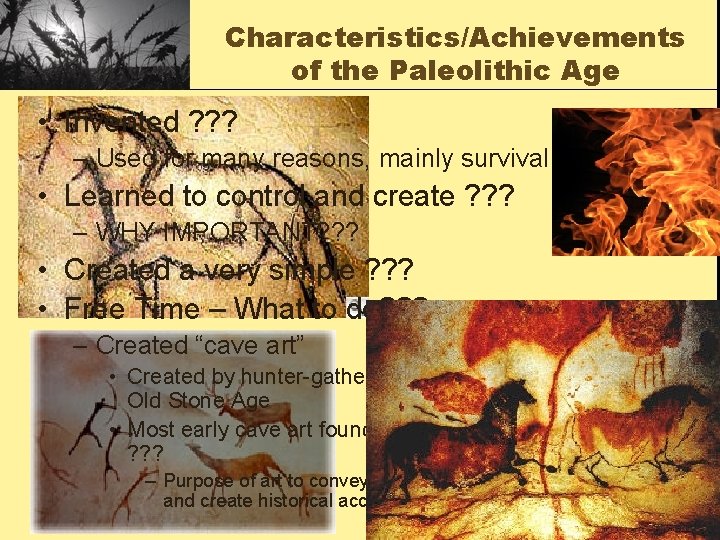 Characteristics/Achievements of the Paleolithic Age • Invented ? ? ? – Used for many