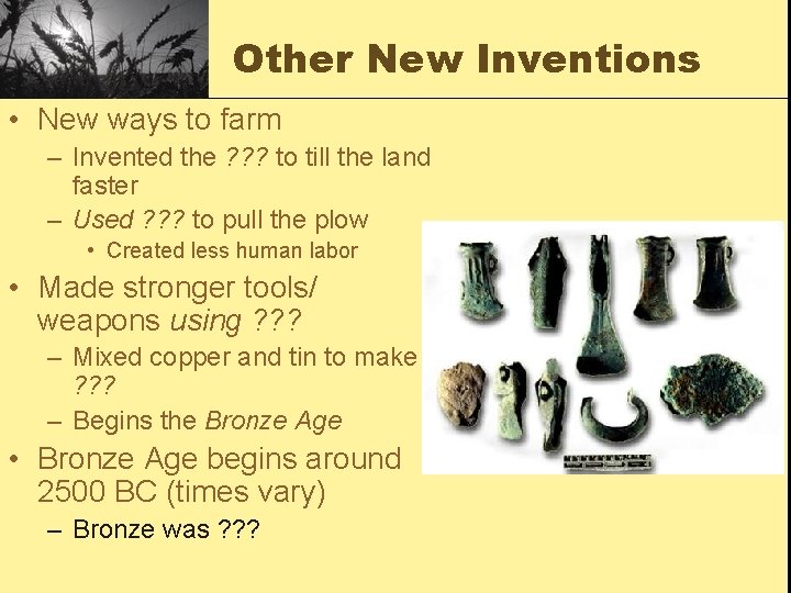 Other New Inventions • New ways to farm – Invented the ? ? ?