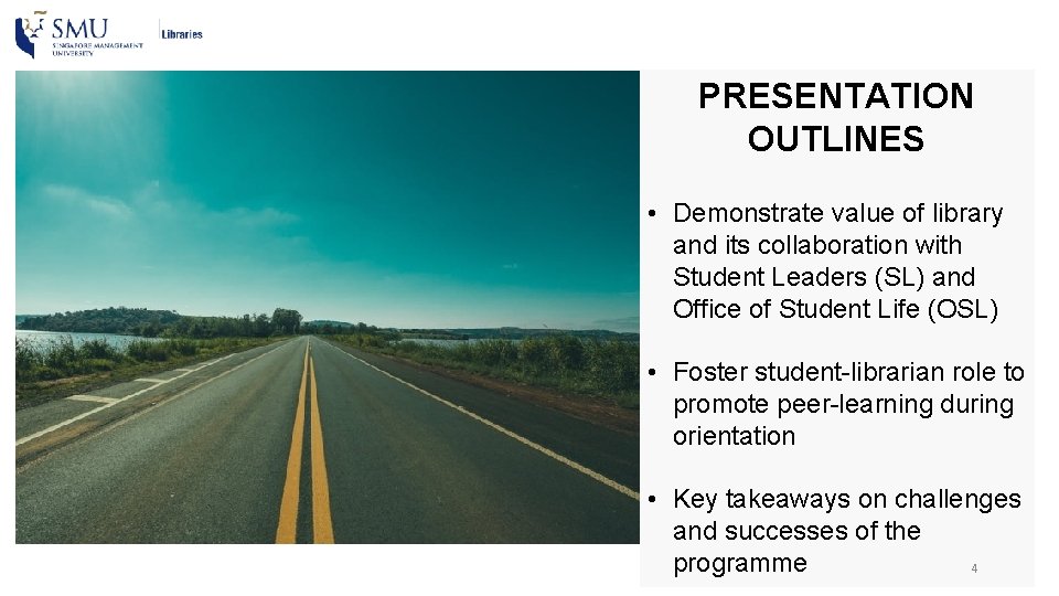 PRESENTATION OUTLINES • Demonstrate value of library and its collaboration with Student Leaders (SL)