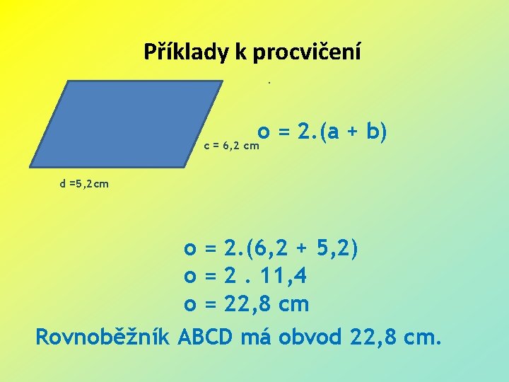 Příklady k procvičení. o = 2. (a + b) c = 6, 2 cm