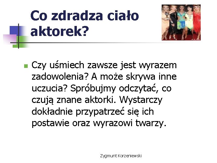 Co zdradza ciało aktorek? n Czy uśmiech zawsze jest wyrazem zadowolenia? A może skrywa