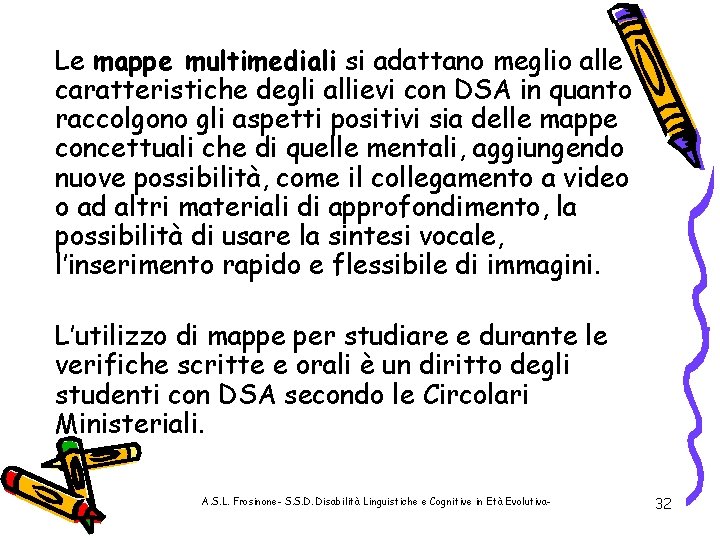 Le mappe multimediali si adattano meglio alle caratteristiche degli allievi con DSA in quanto