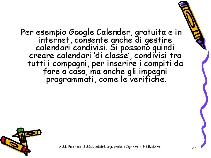Per esempio Google Calender, gratuita e in internet, consente anche di gestire calendari condivisi.