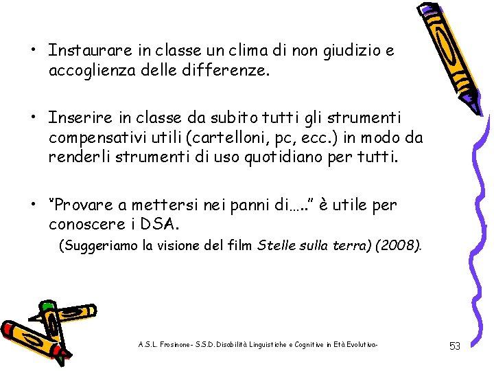  • Instaurare in classe un clima di non giudizio e accoglienza delle differenze.