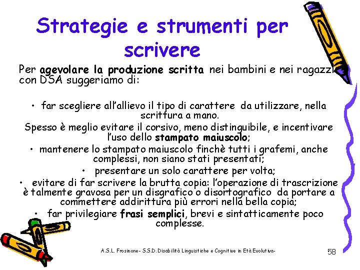Strategie e strumenti per scrivere Per agevolare la produzione scritta nei bambini e nei