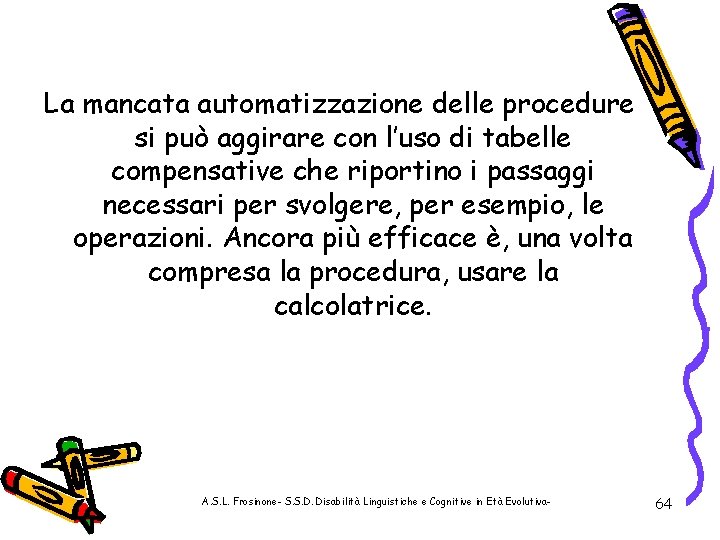 La mancata automatizzazione delle procedure si può aggirare con l’uso di tabelle compensative che