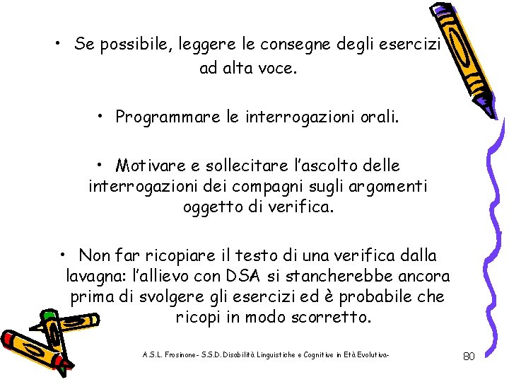  • Se possibile, leggere le consegne degli esercizi ad alta voce. • Programmare