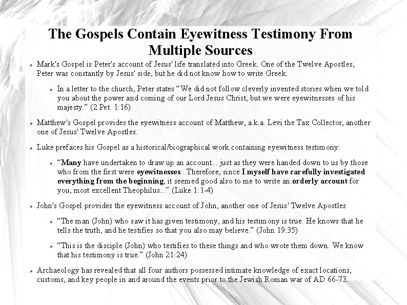 The Gospels Contain Eyewitness Testimony From Multiple Sources Mark's Gospel is Peter's account of
