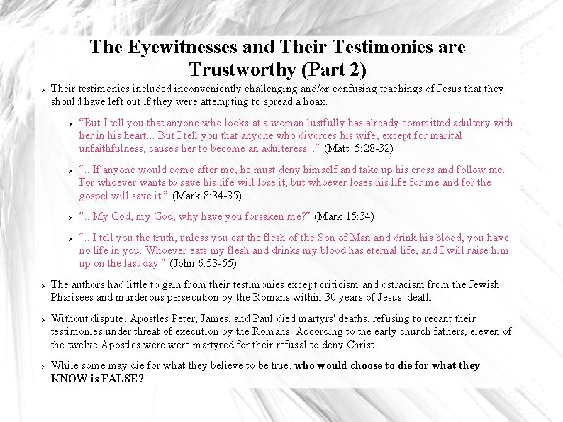 The Eyewitnesses and Their Testimonies are Trustworthy (Part 2) Their testimonies included inconveniently challenging