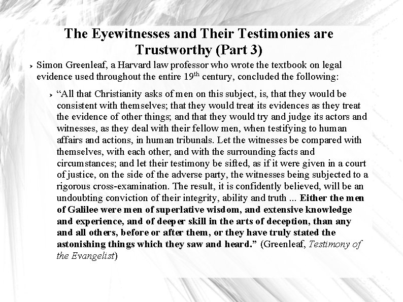 The Eyewitnesses and Their Testimonies are Trustworthy (Part 3) Simon Greenleaf, a Harvard law