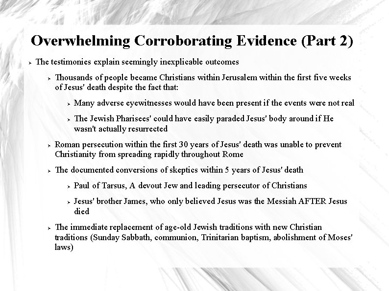 Overwhelming Corroborating Evidence (Part 2) The testimonies explain seemingly inexplicable outcomes Thousands of people