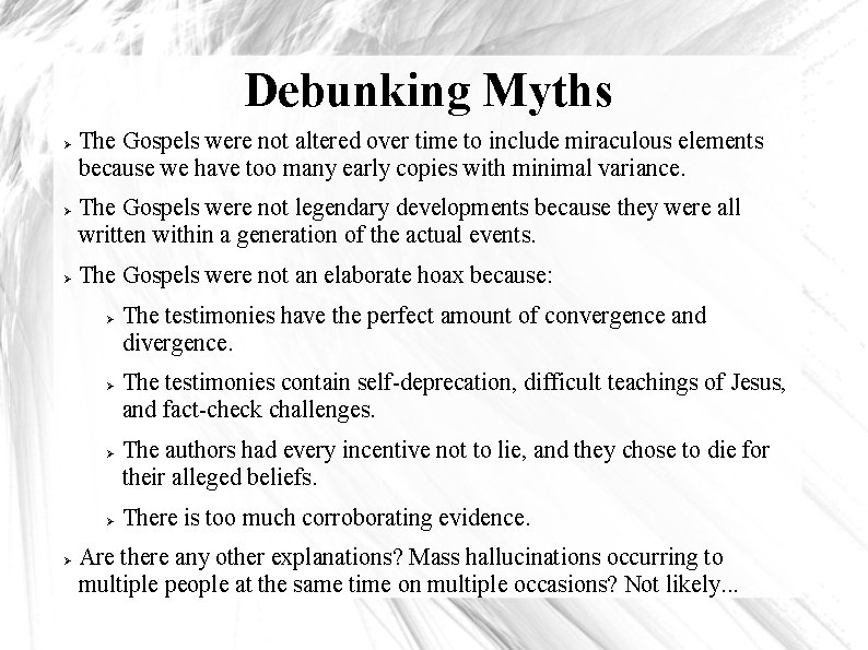 Debunking Myths The Gospels were not altered over time to include miraculous elements because