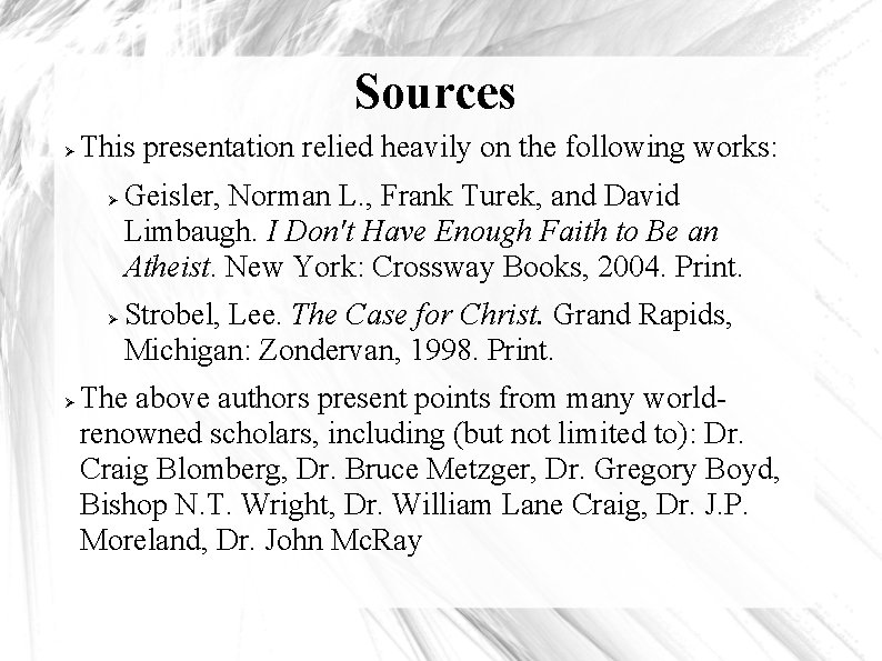 Sources This presentation relied heavily on the following works: Geisler, Norman L. , Frank