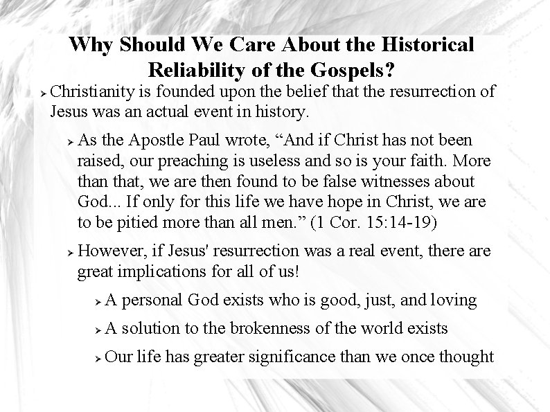 Why Should We Care About the Historical Reliability of the Gospels? Christianity is founded