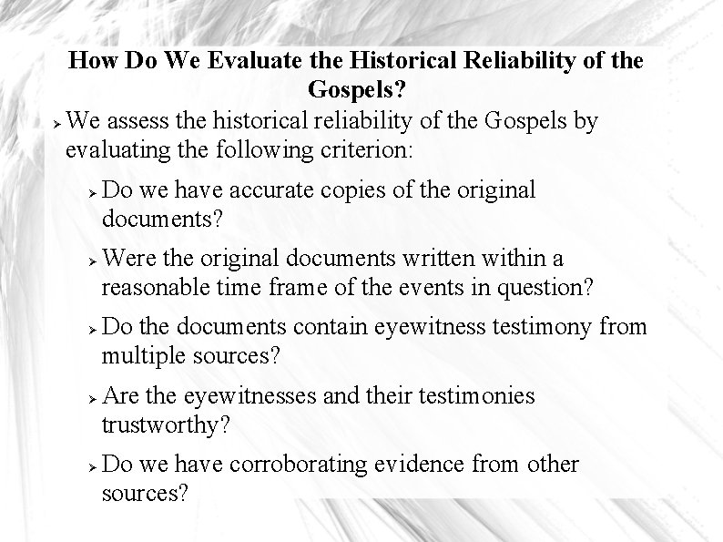 How Do We Evaluate the Historical Reliability of the Gospels? We assess the historical