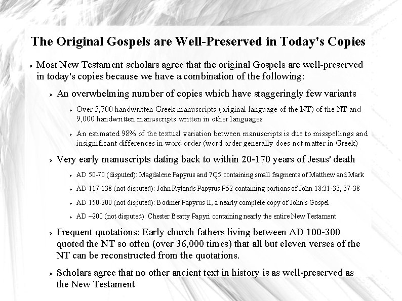 The Original Gospels are Well-Preserved in Today's Copies Most New Testament scholars agree that