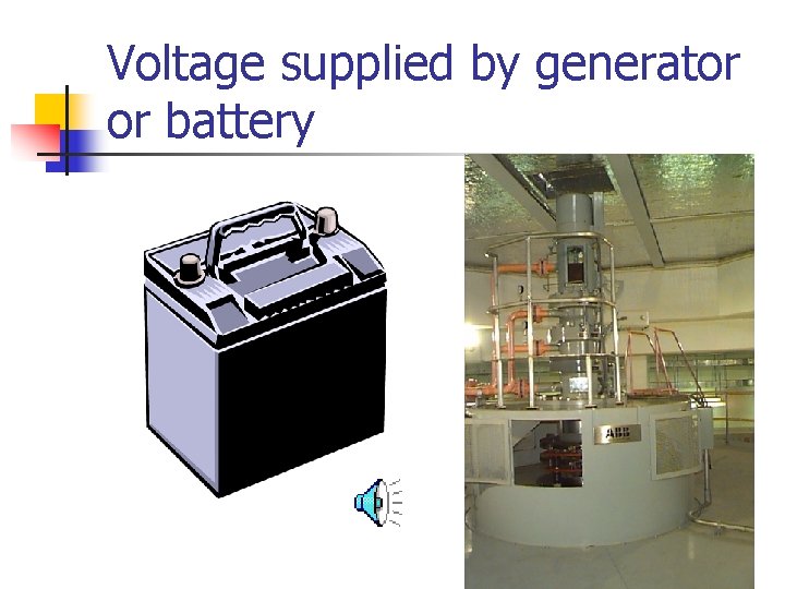 Voltage supplied by generator or battery 