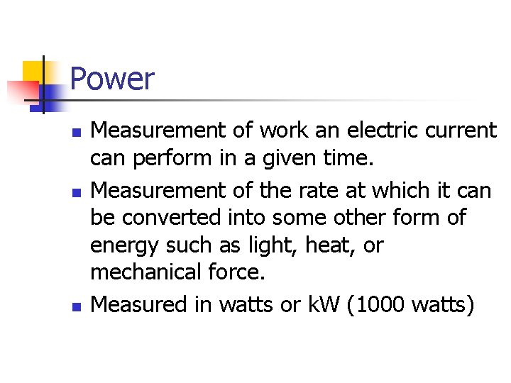 Power n n n Measurement of work an electric current can perform in a