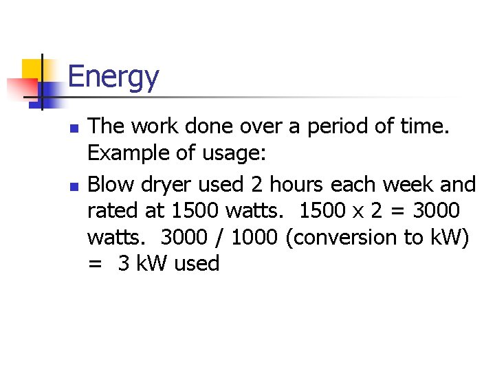 Energy n n The work done over a period of time. Example of usage: